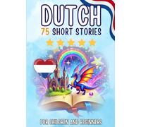 Bilingual short stories: English-Dutch: 75 Magical Stories for English speakers learning Dutch - with vocabulary exercises and simple words for beginners