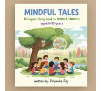 BILINGUAL STORY BOOKS- COLLECTION OF MINDFULNESS STORIES | HINDI STORIES FOR KIDS | 6-10 YEARS | WRITTEN IN HINDI & ENGLISH: 6-10 वर्ष के बच्चों के ... STORIES WRITTEN IN HINDI & ENGLISH