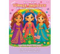Bilingual Turkish-English Coloring Book for Girls Ages 4-9: Kızlar için Türkçe-İngilizce İki Dilli Boyama Kitabı - Fairies, Best Friends, Angels, & More | 4-9 Yaş