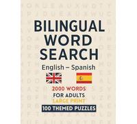 Bilingual Word Search English - Spanish, 100 Themed Puzzles; 2000 Words; for Adults, Large Print: Sopa de Letras Bilingue Inglés - Español, 100 ... 2000 Palabras, para Adultos, Letras Grandes