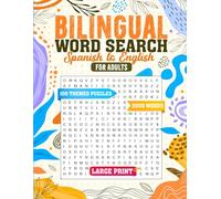 Bilingual Word Search Spanish to English, For Adults │ Sopa de Letras Bilingue Español a Inglés para Adultos: 100 Themed Puzzles; 2000 Words; Large ... Temáticos; 2000 Palabras; Letras Grandes