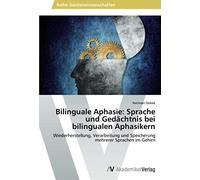 Bilinguale Aphasie: Sprache Und Gedächtnis Bei Bilingualen Aphasikern