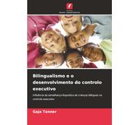 Bilingualismo e o desenvolvimento do controlo executivo: Influência da semelhança linguística de crianças bilingues no controlo executivo