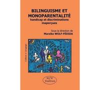 Bilinguisme et monoparentalite handicap et discriminations inapercues - Mareike Wolf-Fédida - Mjw Fedition - broché - Essai