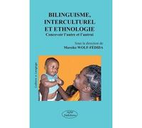 Bilinguisme, interculturel et ethnologie concevoir l'autre et l'autrui - Collectif - Mjw Fedition - broché - Essai