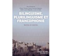 Bilinguisme, plurilinguisme et francophonie: Mythes et réalités