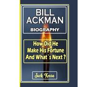 BILL ACKMAN BIOGRAPHY: How Did He Make His Fortune And What's Next?