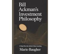 Bill Ackman's Investment Philosophy: A Deep Dive into Activist Value Investing