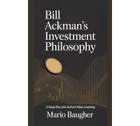 Bill Ackman's Investment Philosophy: A Deep Dive into Activist Value Investing