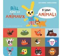 Bill aime les animaux / I love animals Alex Sanders (Auteur), Pierrick Bisinski (Auteur), Pierrick Bisinski (Illustration)