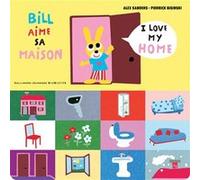Bill aime sa maison Pierrick Bisinski (Auteur), Pierrick Bisinski (Illustration), Alex Sanders (Auteur)