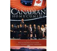 Bill and Gloria Gaither and Their Homecoming Friends: Canadian Homecoming