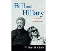 Bill and Hillary: The Politics of the Personal - [Version Originale] William H Chafe (Auteur)