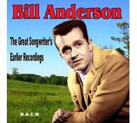 Bill Anderson - Bill Anderson: The Great Songwriter's Earlier Recordings