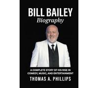 Bill Bailey Biography: A Complete Story of His Rise in Comedy, Music, and Entertainment