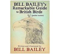 Bill Bailey's Remarkable Guide To British Birds