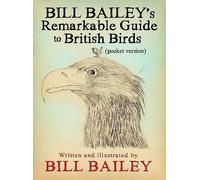 Bill Bailey's Remarkable Guide to British Birds