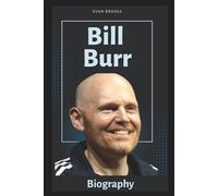 Bill Burr Biography: The Journey of Comedy’s Boldest Truth-Teller