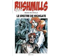 Bill Bushmills Tome 1 - Le Spectre De Highgate