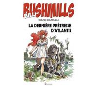 Bill Bushmills - Tome 3 - La Dernière Prêtresse D'atlantis