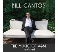 Bill Cantos - The Music of A&M Revisited