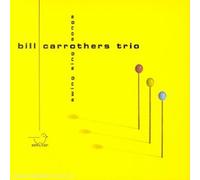 Bill Carrothers Trio - Swing Sing Songs