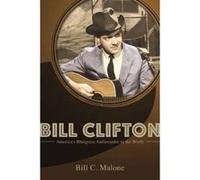 Bill Clifton (Music in American Life (Paperback)) - [Livre en VO] Bill C Malone (Auteur)