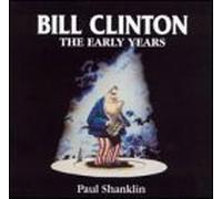 Bill Clinton: The Early Years by Paul Shanklin
