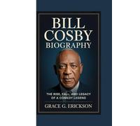 Bill Cosby biography: The Rise, Fall, and Legacy of a Comedy Legend.