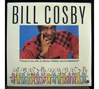 Bill Cosby - Those Of You With Or Without Children, You'll Understand