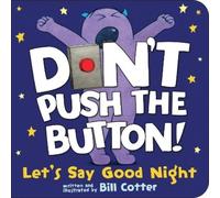 Bill Cotter Don't Push the Button Let's Say Good Night (Libro de cartón)