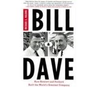 Bill & Dave: How Hewlett and Packard Built the World's Greatest Company