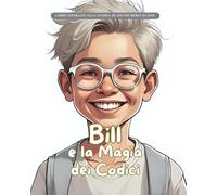 Bill e la Magia dei Codici: Storie Vere in Fiabe
