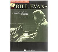 Bill Evans: A Step-By-Step Breakdown Of The Piano Styles And Techniques Of A Jazz Legend [With Cd (Audio)]