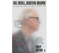 Bill Frisell, Beautiful Dreamer: The Guitarist Who Changed the Sound of American Music
