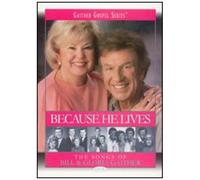 Bill Gaither - Because He Lives: The Songs Of Bill & Gloria Gaither [Digital Video Disc]