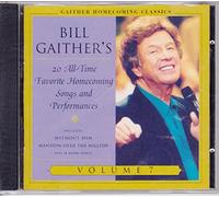 Bill Gaither - Gaither Homecoming Classics: Bill Gaither's All-Time Favorite Homecoming Songs and Performances Volume 7