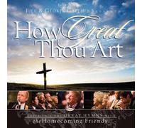 Bill Gaither & Gloria - How Great Thou Art by Bill Gaither & Gloria (2007) Audio CD