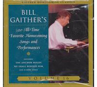 Bill Gaither's 20 All Time Favorite Homecoming Songs & Performances Vol. 16