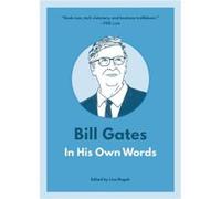 Bill Gates In His Own Words Edited by Lisa Rogak (Auteur)