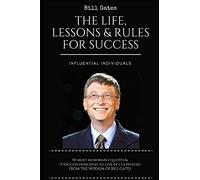 Bill Gates: The Life, Lessons & Rules For Success