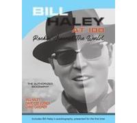 Bill Haley At 100: Rockin' Around The World: Rockin' Around The World: Rockin' Around The World At 100: The Authorized Biography
