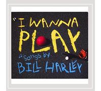 Bill Harley - I Wanna Play