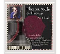 Bill Holland & Friends - Players Fools & Thieves