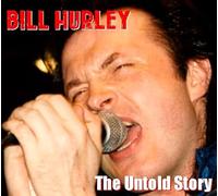 BILL HURLEY "The Untold Story"