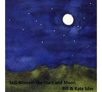 Bill Isles & Kate - Still Beneath The Stars & Moon