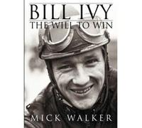 Bill Ivy: The Will to Win Walker, Mick (Auteur)