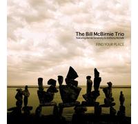 BILL MCBIRNIE TRIO - Find Your Place