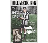 Bill McCracken, the Offside King The Life and Times of a Football Legend - Paul Joannou - Pitch Publishing - ebook (ePub) - Livre