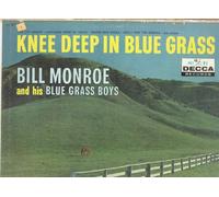 Bill Monroe And His Blue Grass Boys - Knee Deep In Blue Grass